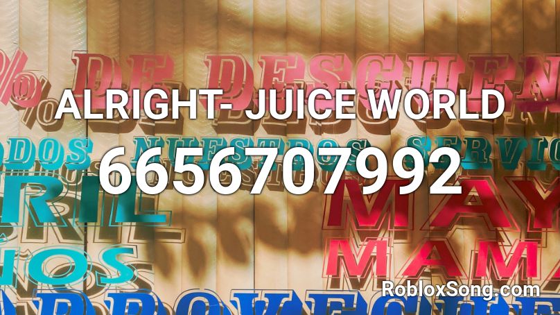 ALRIGHT- JUICE WORLD Roblox ID