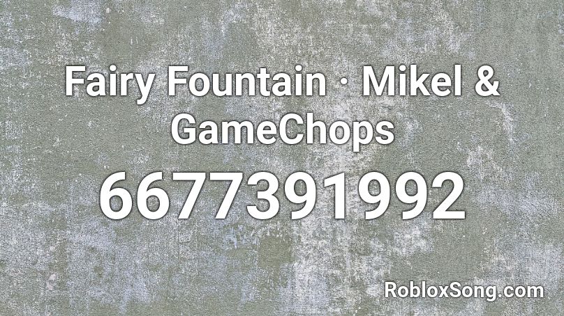 Fairy Fountain · Mikel & GameChops Roblox ID