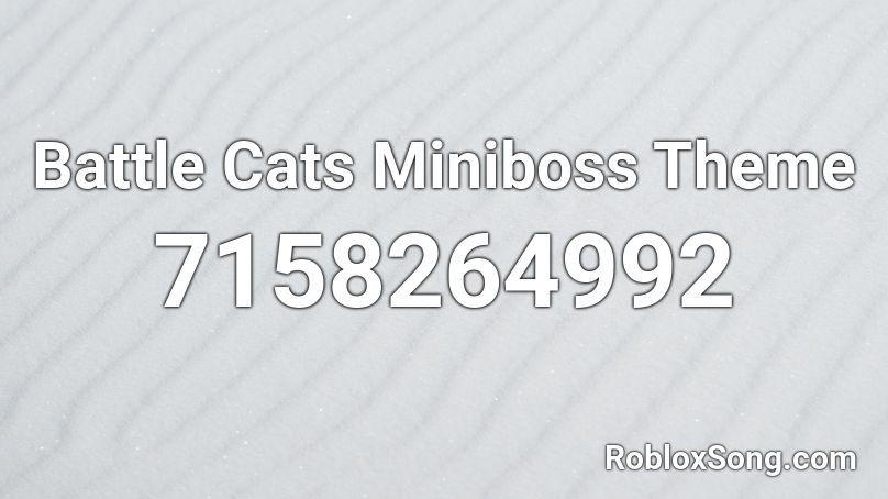 Battle Cats Miniboss Theme Roblox ID