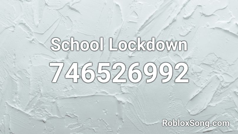 School Lockdown Roblox ID - Roblox music codes