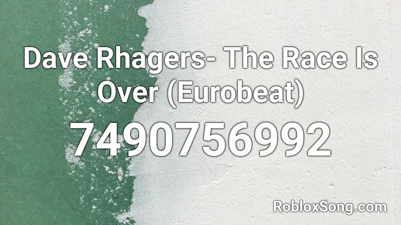 Dave Rhagers- The Race Is Over (Eurobeat) Roblox ID