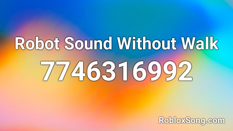 Robot Sound Without Walk Roblox ID