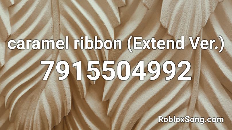 caramel ribbon (Extend Ver.) Roblox ID