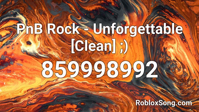 PnB Rock - Unforgettable [Clean] ;) Roblox ID