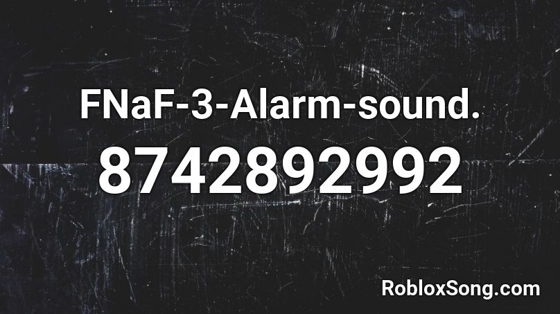 FNaF-3-Alarm-sound. Roblox ID