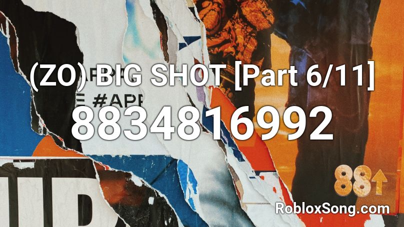 (ZO) BIG SHOT [Part 6/11] Roblox ID