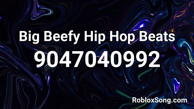 Big Beefy Hip Hop Beats Roblox ID