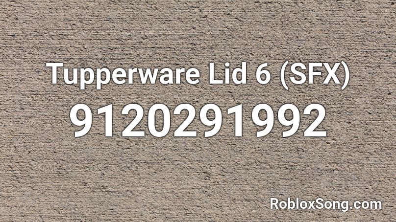 Tupperware Lid 6 (SFX) Roblox ID