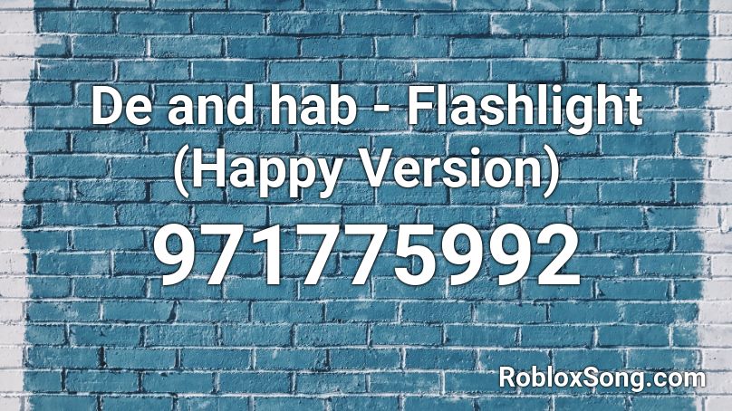 De and hab - Flashlight (Happy Version) Roblox ID