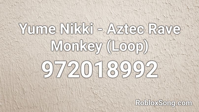 Yume Nikki - Aztec Rave Monkey (Loop) Roblox ID