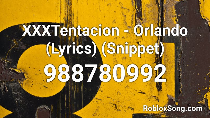 XXXTentacion - Orlando (Lyrics) (Snippet) Roblox ID
