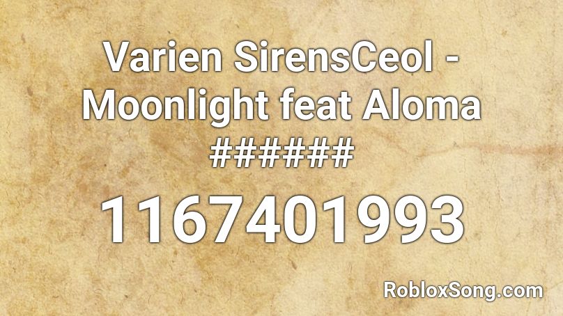 Varien SirensCeol - Moonlight feat Aloma ###### Roblox ID