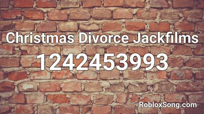 Christmas Divorce Jackfilms Roblox ID