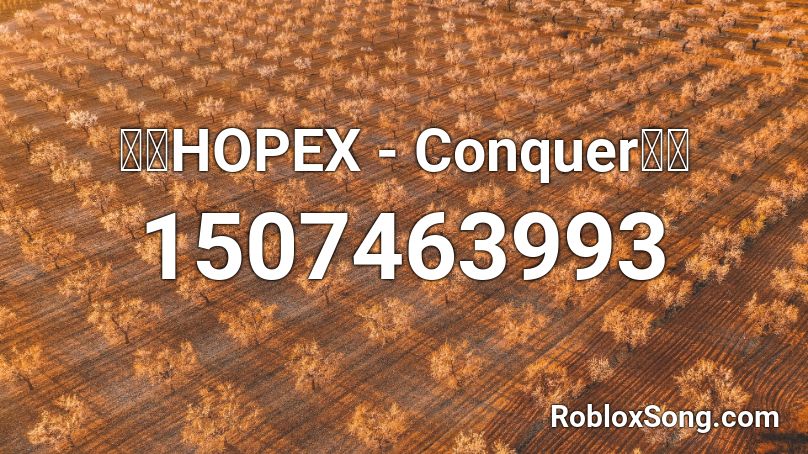 Hopex Conquer Roblox Id Roblox Music Codes - undo roblox song id