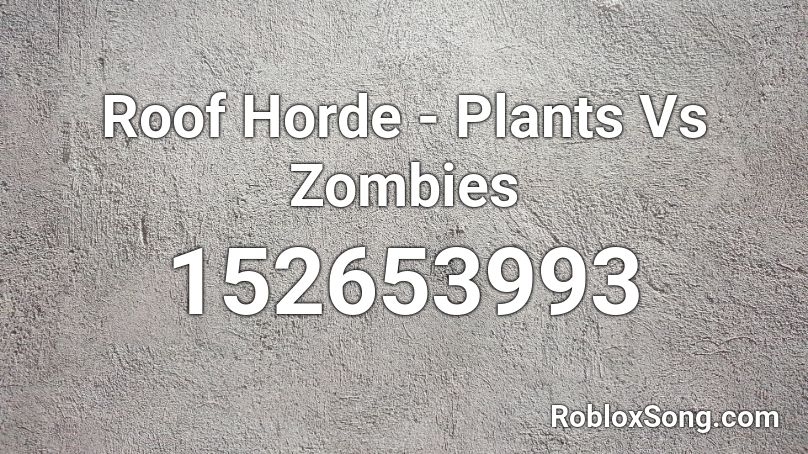 Roof Horde - Plants Vs Zombies Roblox ID