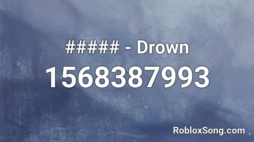 ##### - Drown Roblox ID