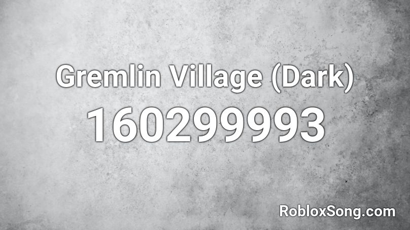 Gremlin Village (Dark) Roblox ID