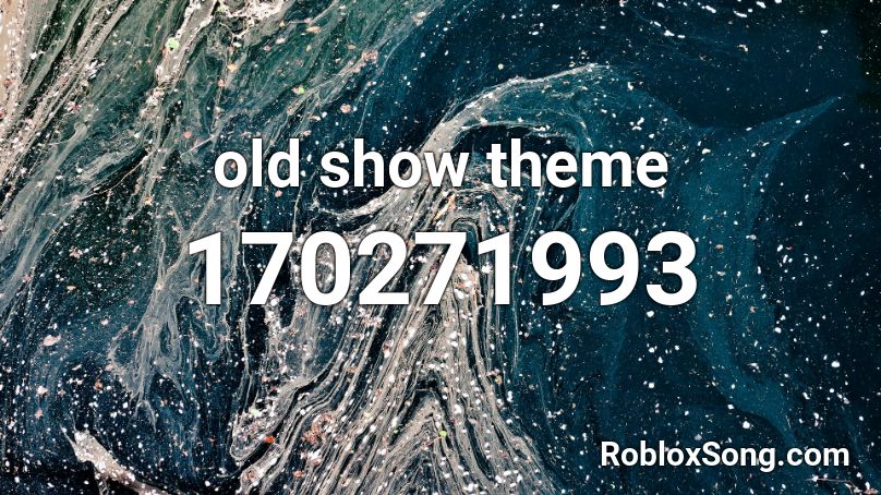 old show theme Roblox ID
