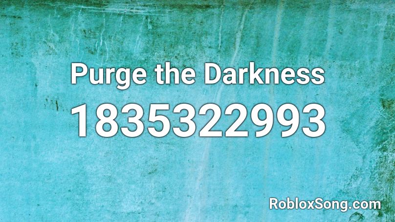 Purge the Darkness Roblox ID
