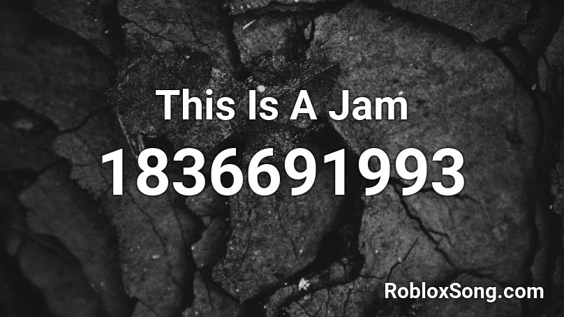 This Is A Jam Roblox ID