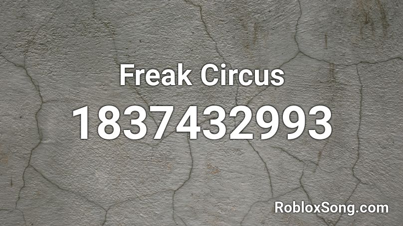 Freak Circus Roblox ID