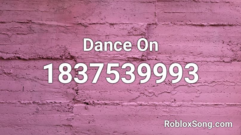 Dance On Roblox ID