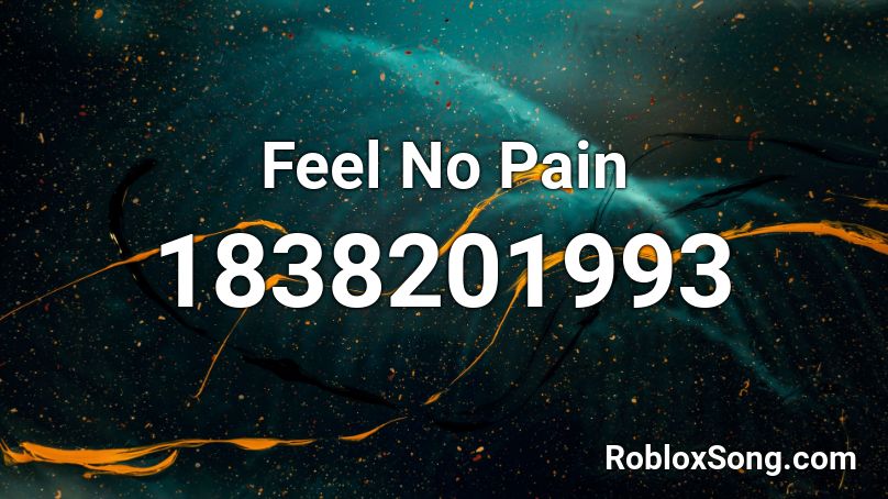 Feel No Pain Roblox ID