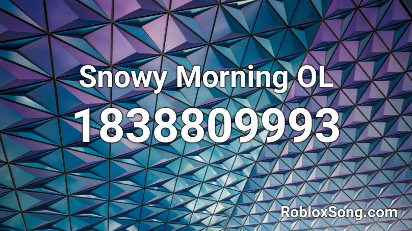 Snowy Morning OL Roblox ID