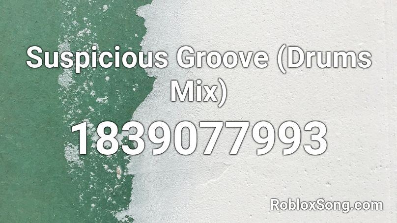 Suspicious Groove (Drums Mix) Roblox ID