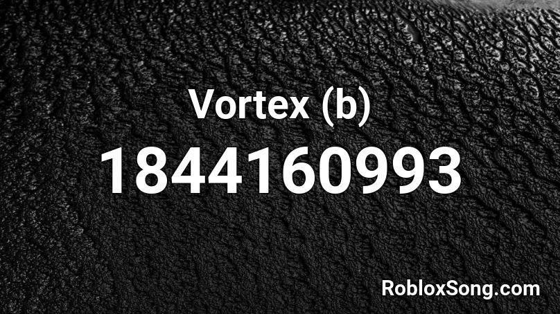 Vortex (b) Roblox ID