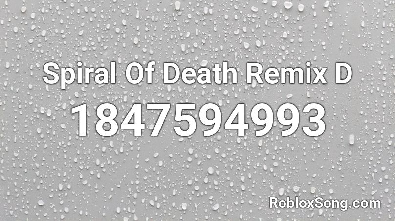 Spiral Of Death Remix D Roblox ID