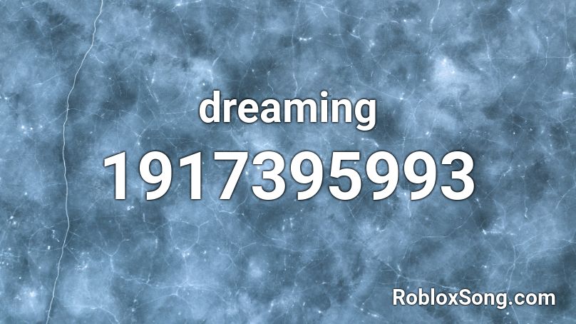 dreaming Roblox ID