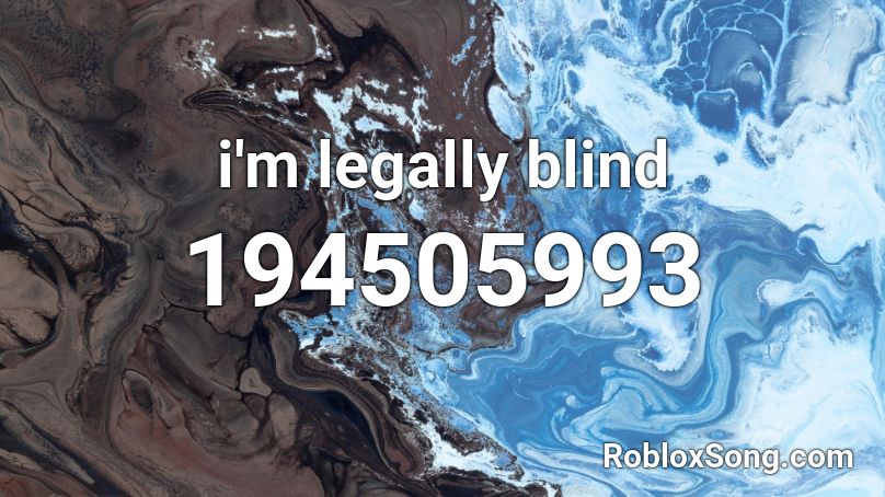 i'm legally blind Roblox ID