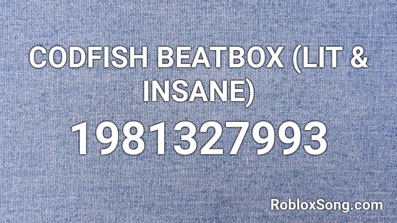 CODFISH BEATBOX (LIT & INSANE) Roblox ID