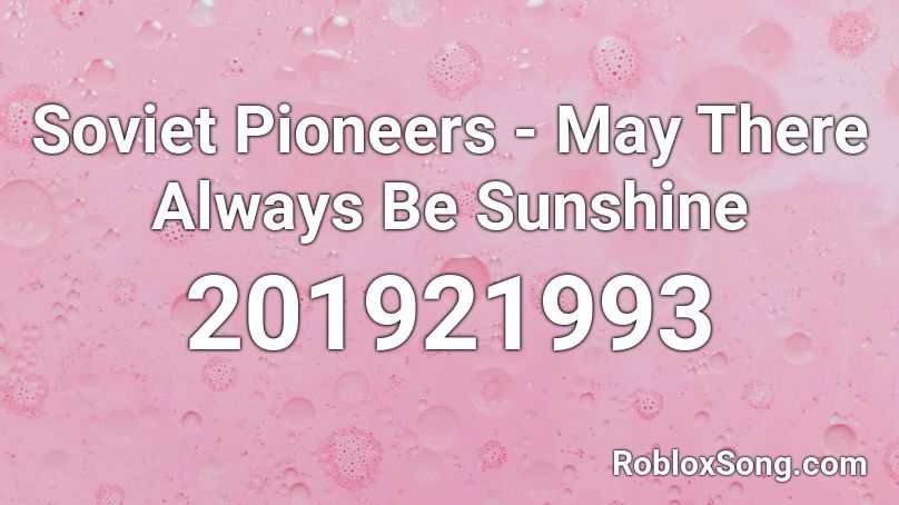 Soviet Pioneers - May There Always Be Sunshine  Roblox ID