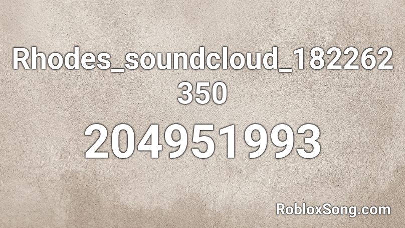 Rhodes_soundcloud_182262350 Roblox ID