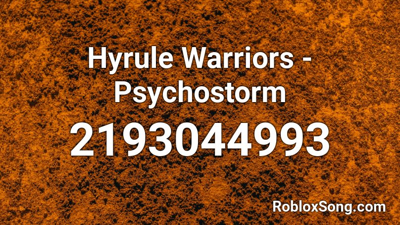 Hyrule Warriors Psychostorm Roblox Id Roblox Music Codes - warriors nightcore roblox id