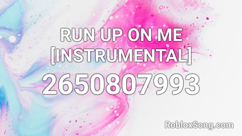 RUN UP ON ME [INSTRUMENTAL] Roblox ID