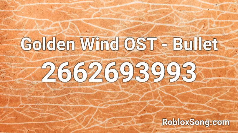 Golden Wind OST - Bullet Roblox ID