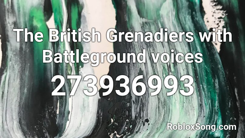 The British Grenadiers with Battleground voices Roblox ID