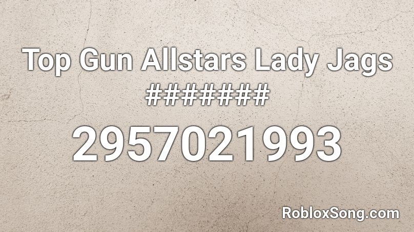 Top Gun Allstars Lady Jags ####### Roblox ID