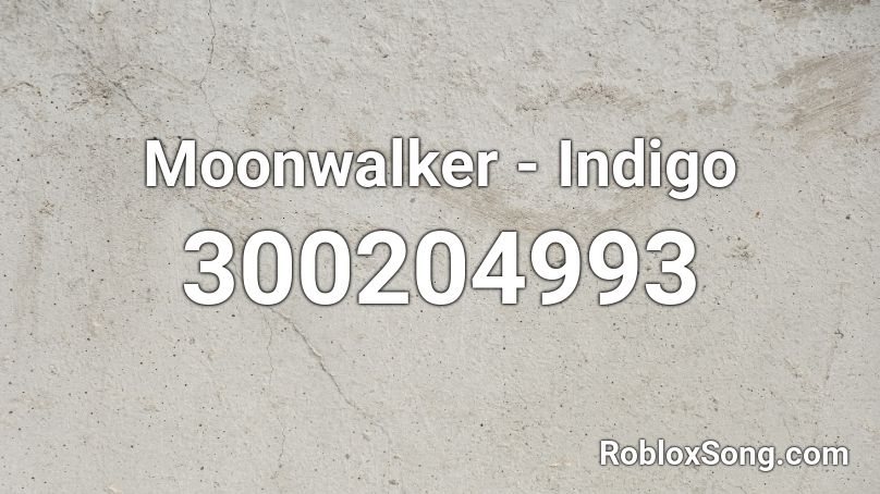 Moonwalker - Indigo Roblox ID