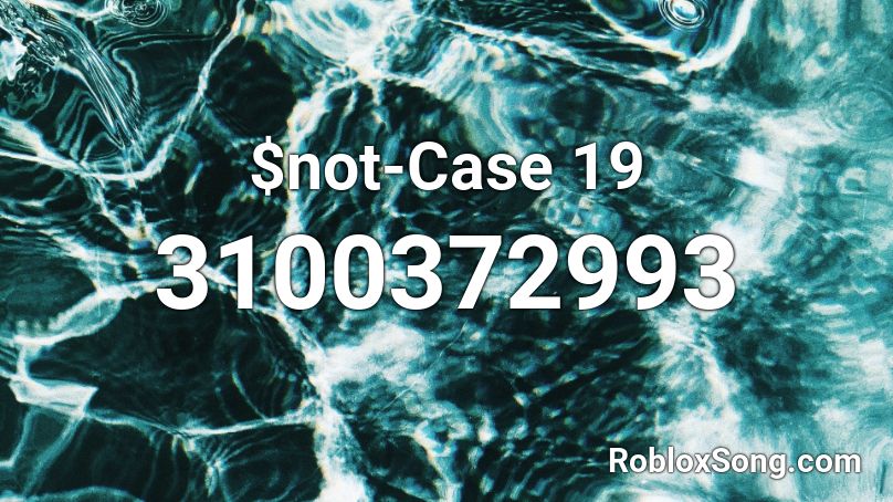 $not-Case 19 Roblox ID