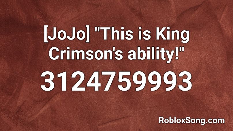 Jojo This Is King Crimson S Ability Roblox Id Roblox Music Codes - king crimson roblox id