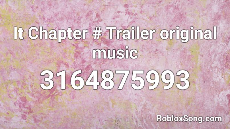 It Chapter # Trailer original music Roblox ID