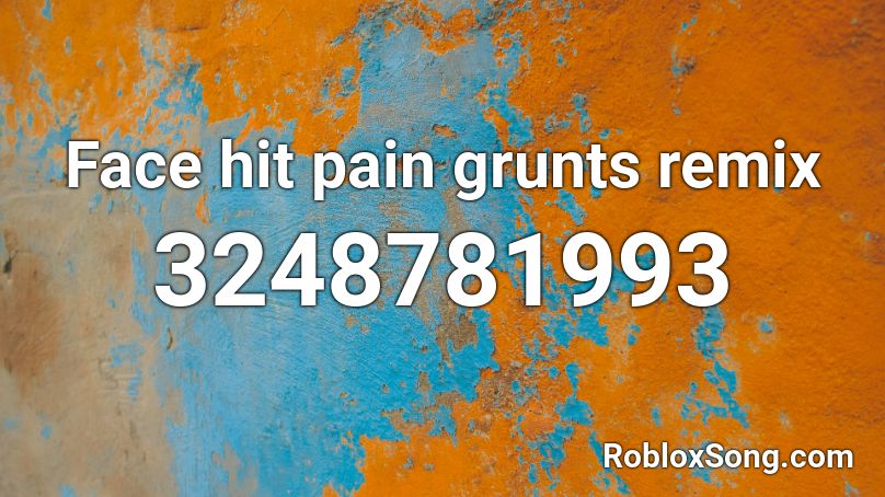 Face hit pain grunts remix Roblox ID