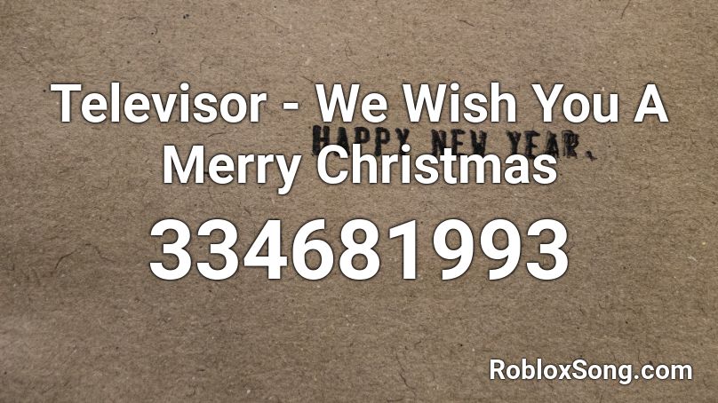Televisor - We Wish You A Merry Christmas Roblox ID