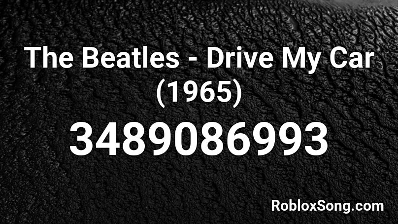 The Beatles - Drive My Car (1965) Roblox ID