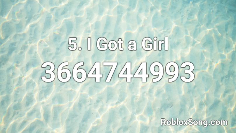 5. I Got a Girl Roblox ID