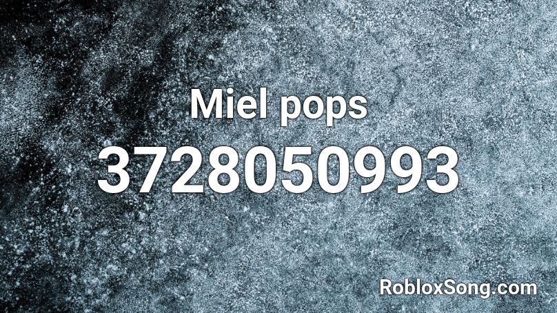 Miel pops Roblox ID